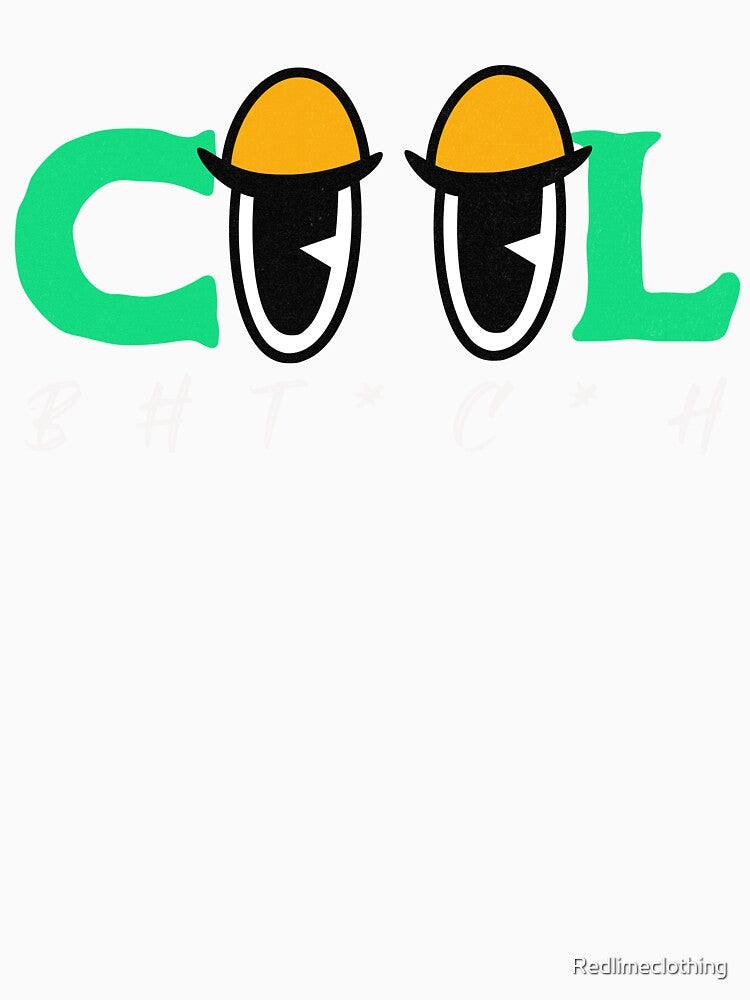 Cool B*tch T Shirt by Redlimeclothing
