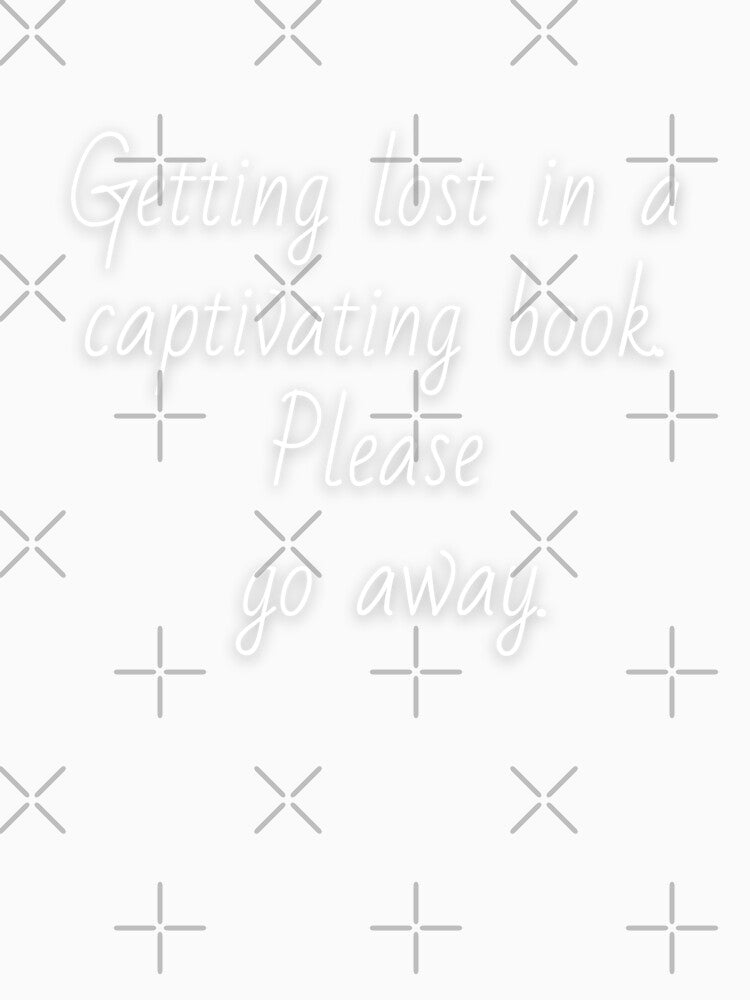 Getting lost in a captivating book. Please go away. White letters. by AdiRemba