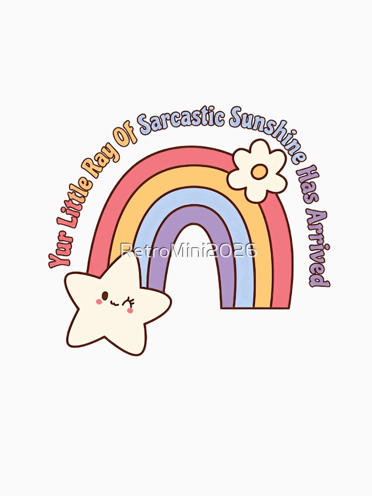 Your Little Ray Of Sarcastic Sunshine Has Arrived Sarcastic Humor Funny Quote Gift by RetroMini2026