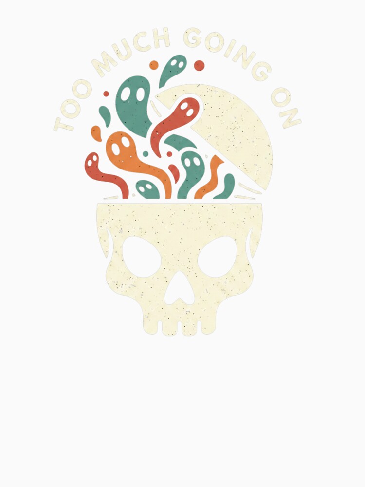 Too Much Going On – Dark Humor Skull Art by TinyJoy Studio