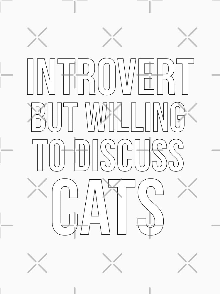 Introvert But Willing To Discuss Cats – Funny Introvert T Shirt by PixelPlush