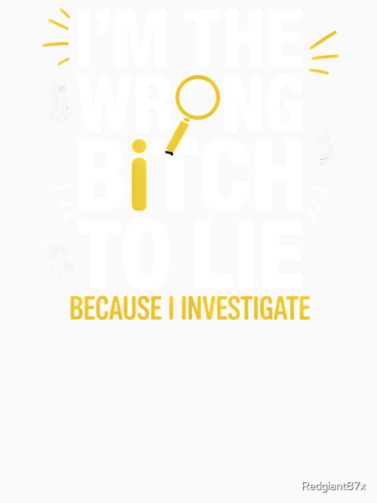 I'm The Wrong Bitch To Lie – Bold Sarcastic Saying Humor by Redgiant87x