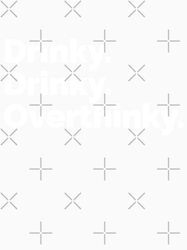 Drinky drinky overthinky by 23mangoes