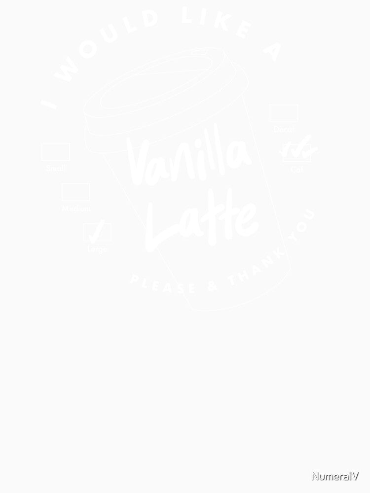 I Would Like a Large Vanilla Latte, Please & Thank You by NumeralV