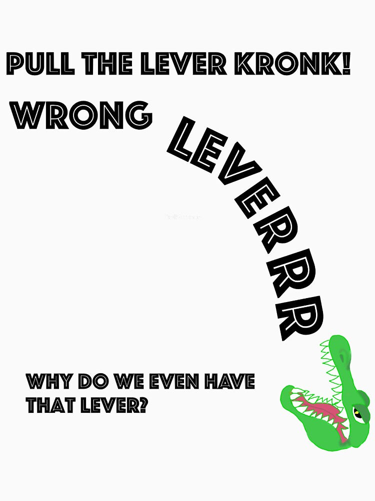 Pull the lever Kronk! Wrong lever! Emperors New Groove by TangaDesgn