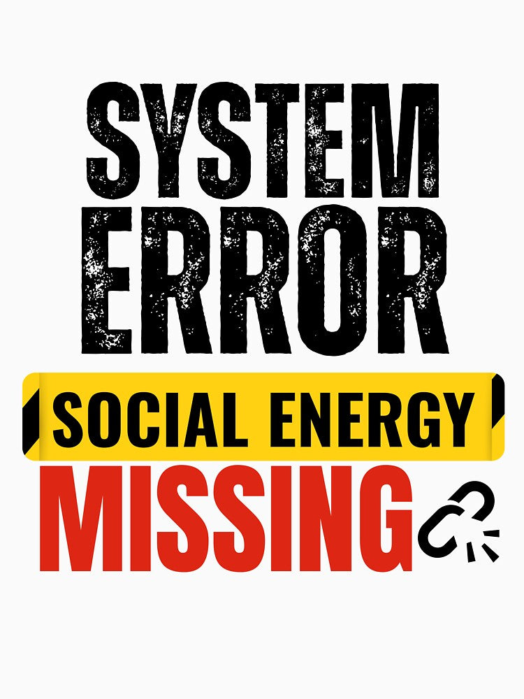 System Error Social Energy Missing ,Funny Office Humor Meme by DirectiveOffice