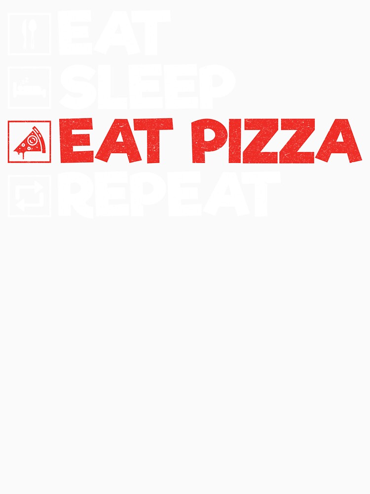 Eat Sleep Eat Pizza Repeat: Funny Pizza Lover by Adexyl