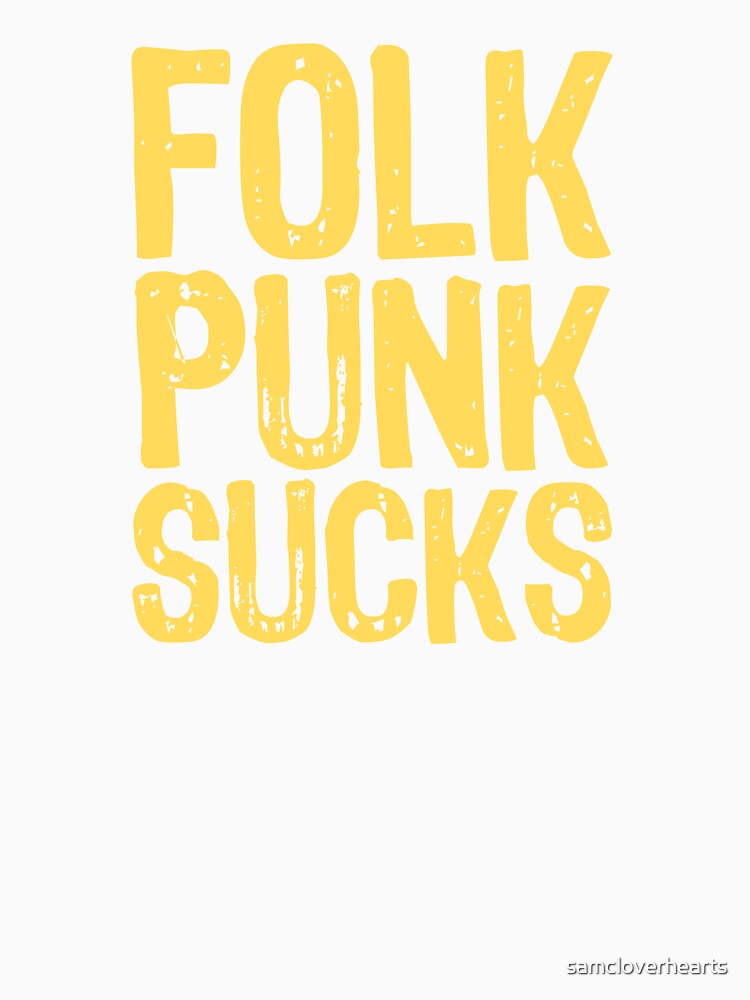 Folk Punk Sucks by The "I Love Everything" Shop
