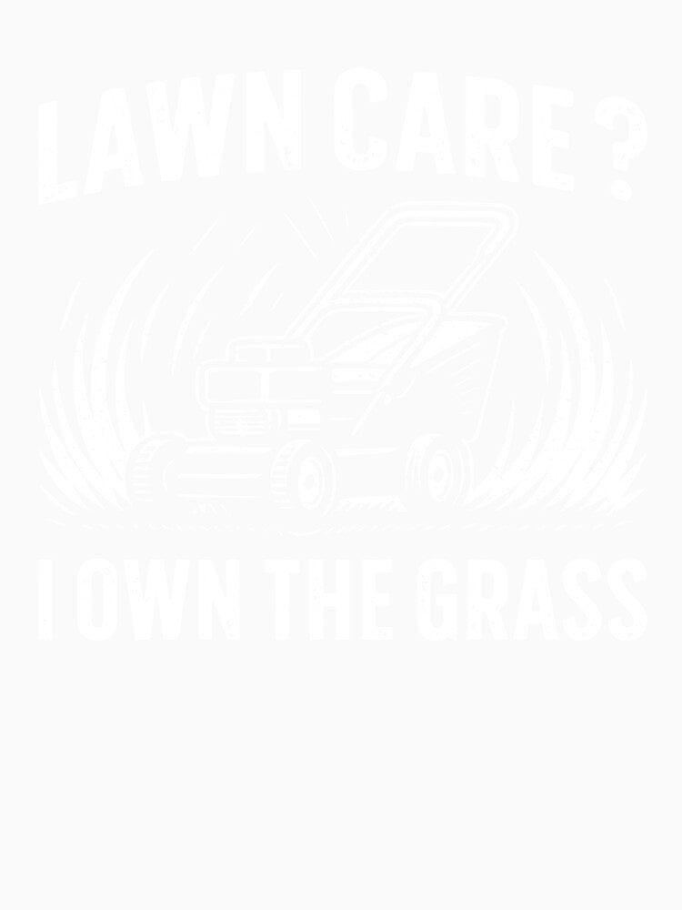 Lawn Care I Own The Grass – Funny Dad Joke, Yard Work Humor Gift by dadinvasion