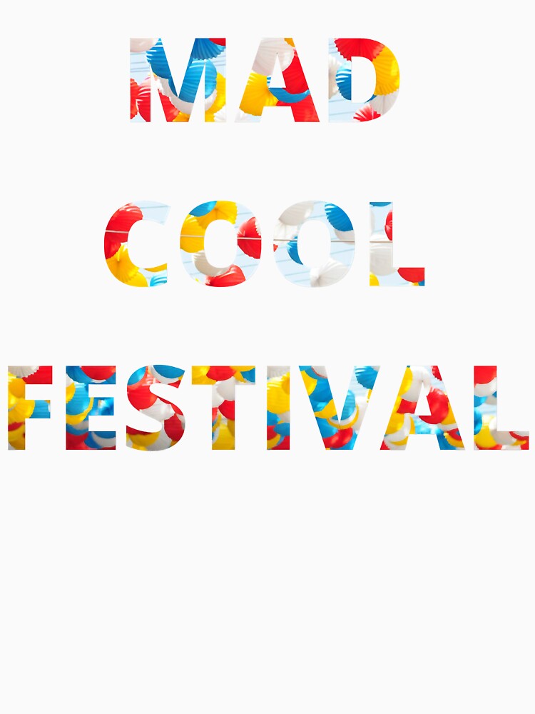Mad Cool Festival by FestiProper