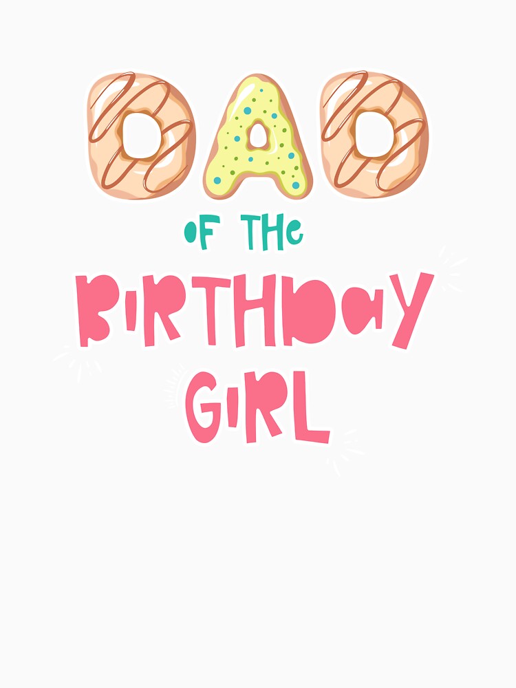 Dad of the Birthday Girl Family Donut theme by SwankyFine