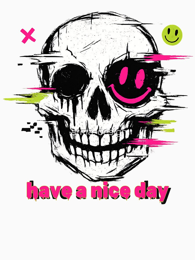 Have a Nice Day Skull – Dark Humor Streetwear Design by arma-design