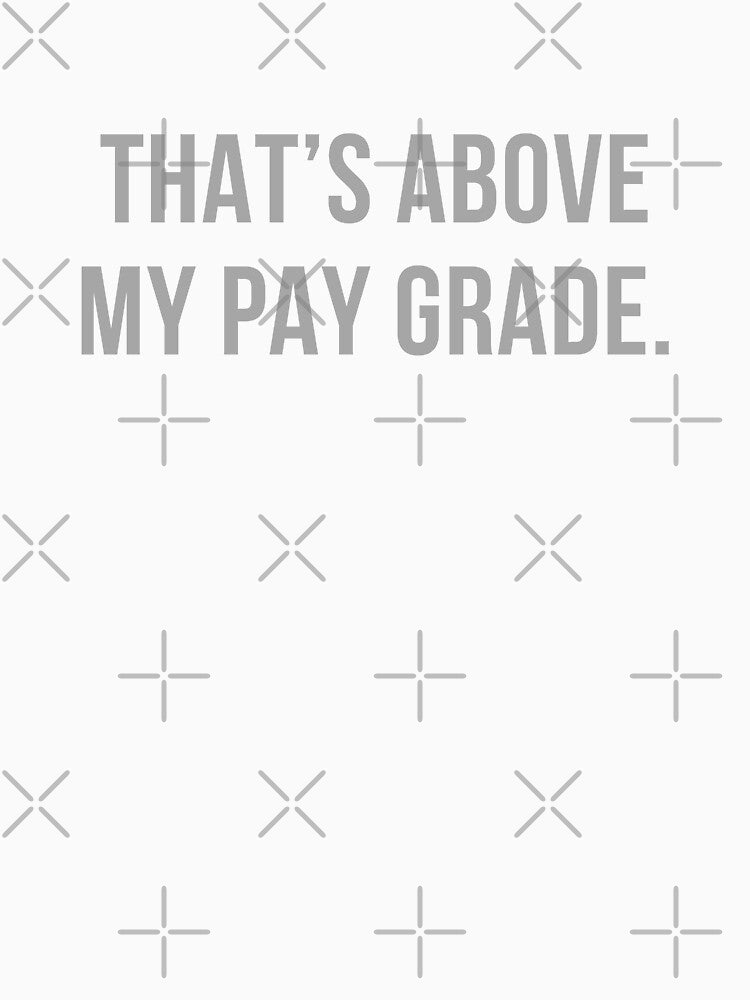 That’s Above My Pay Grade by Comfy Creations