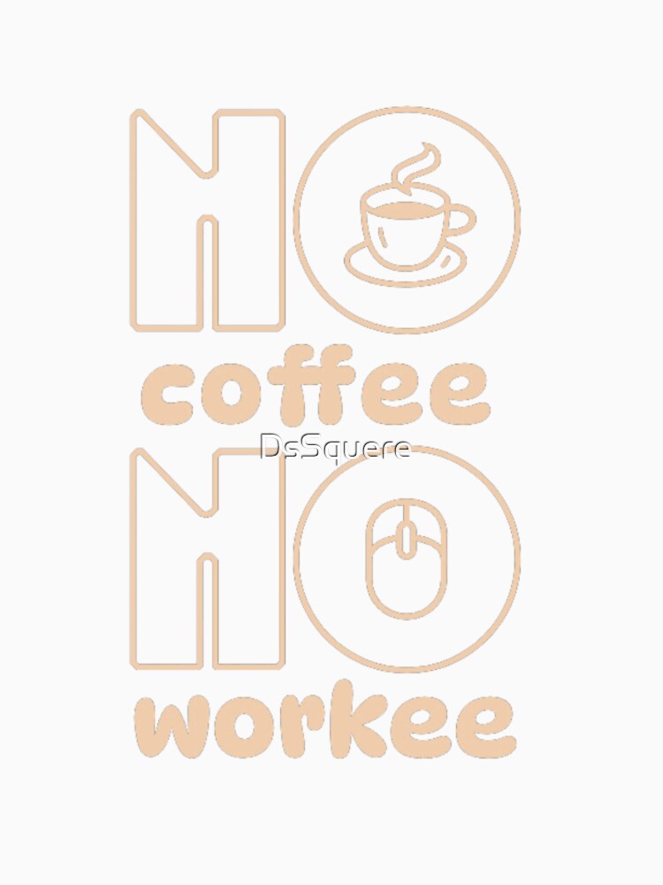 No coffee no workee by DsSquere