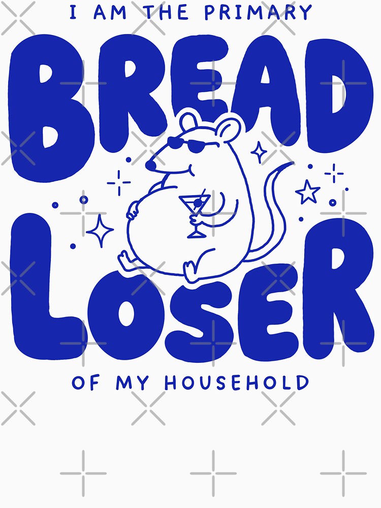 Breadloser Of My Household Funny Rat Meme by FreshVibe Prints