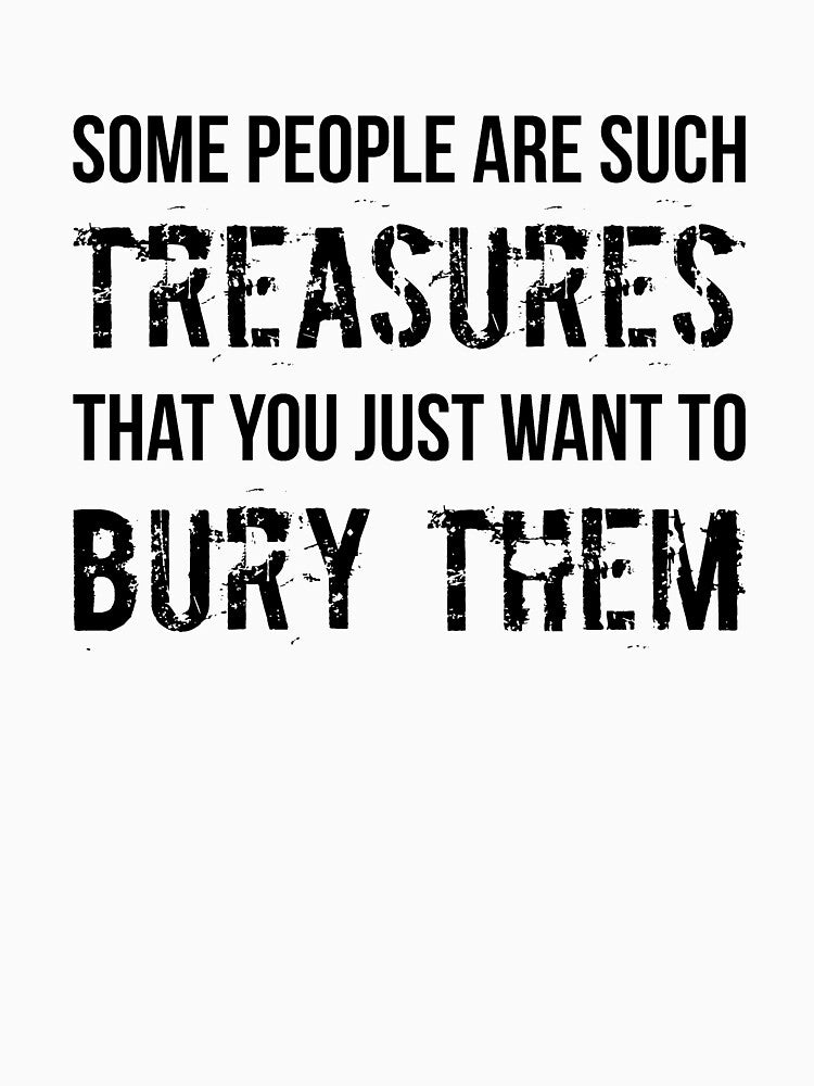 People Are Such Treasures Funny Sarcastic Quote by RedYolk