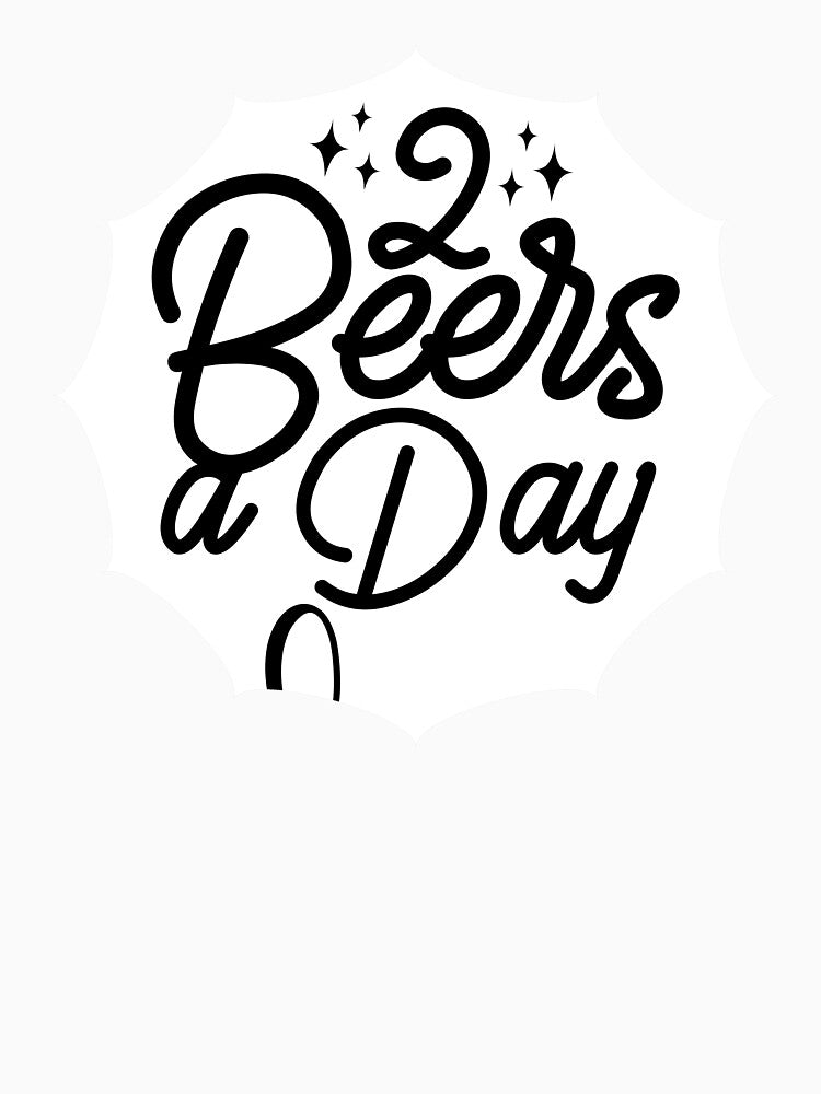 2 Beers A Day, Beer T Shirt Design by mellinnshirts