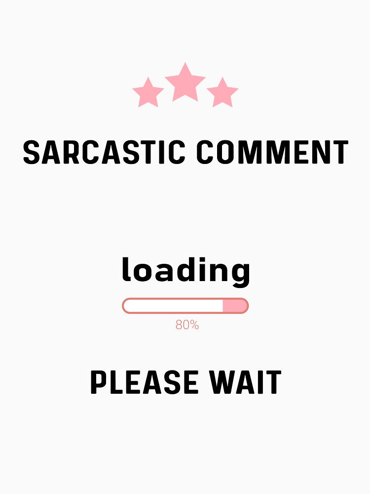 sarcastic saying gift - sarcastic comment loading - sarcastic girl gift by NSTeeDesign