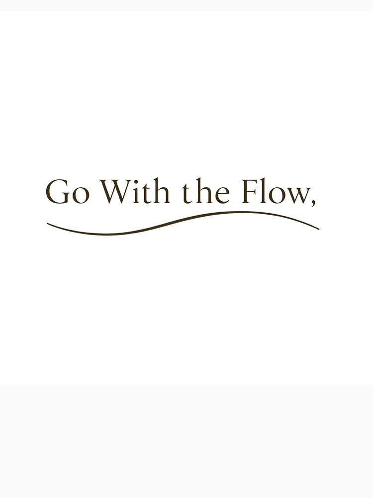 Go With The Flow Minimalist Typography Design by PunchlinePress