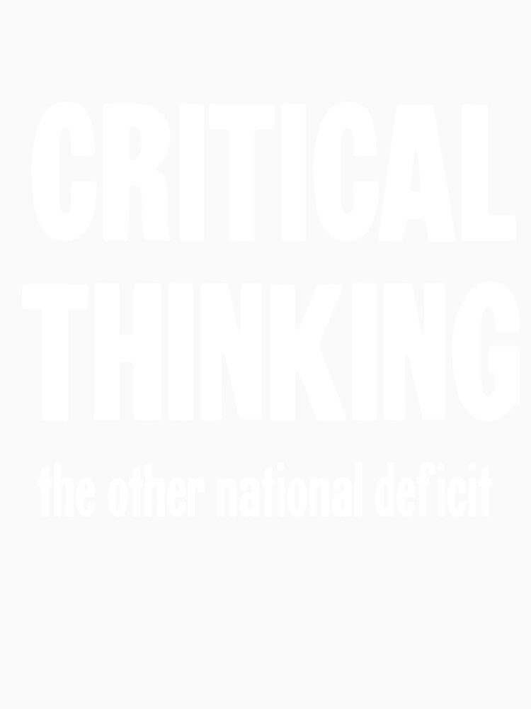 Critical Thinking: The Other National Deficit by Good-Looking Corpse