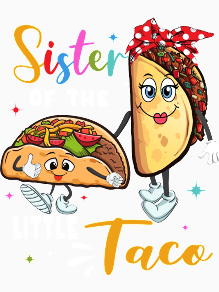 Funny Taco Sister by BiancaMoss51