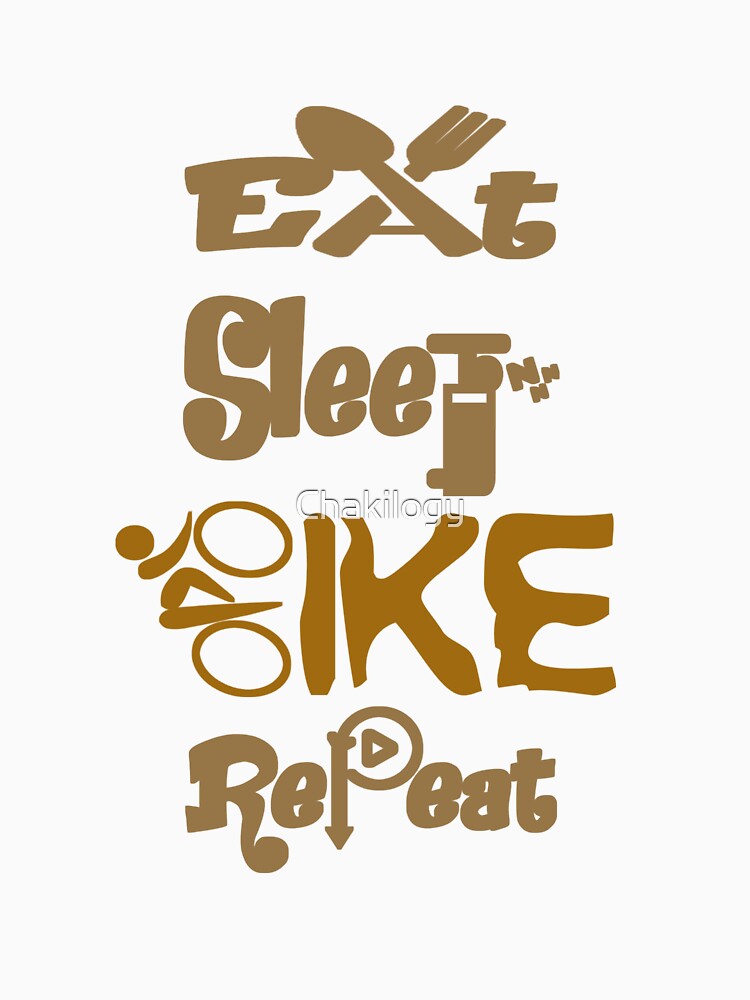 Eat sleep bike repeat, by Chakilogy