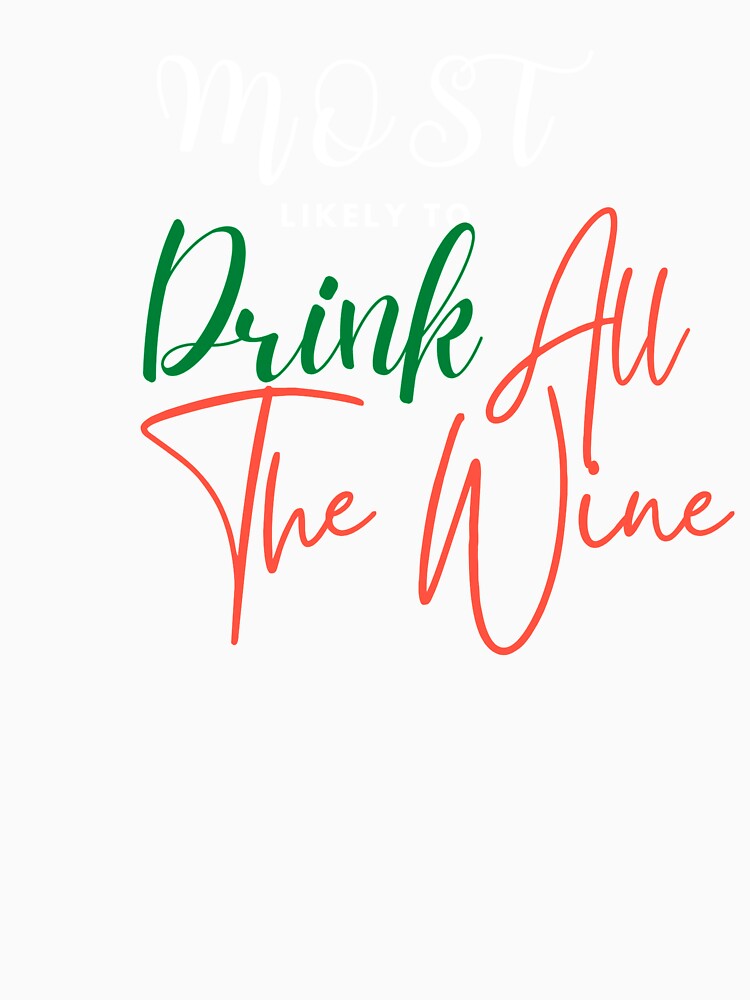 Drink All The Wine by Vivoh12