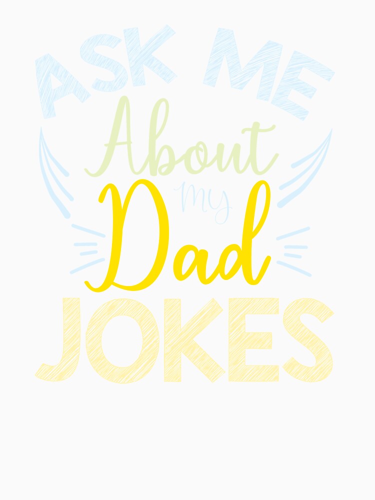 Ask me about my Dad jokes by Pocket-Glitch