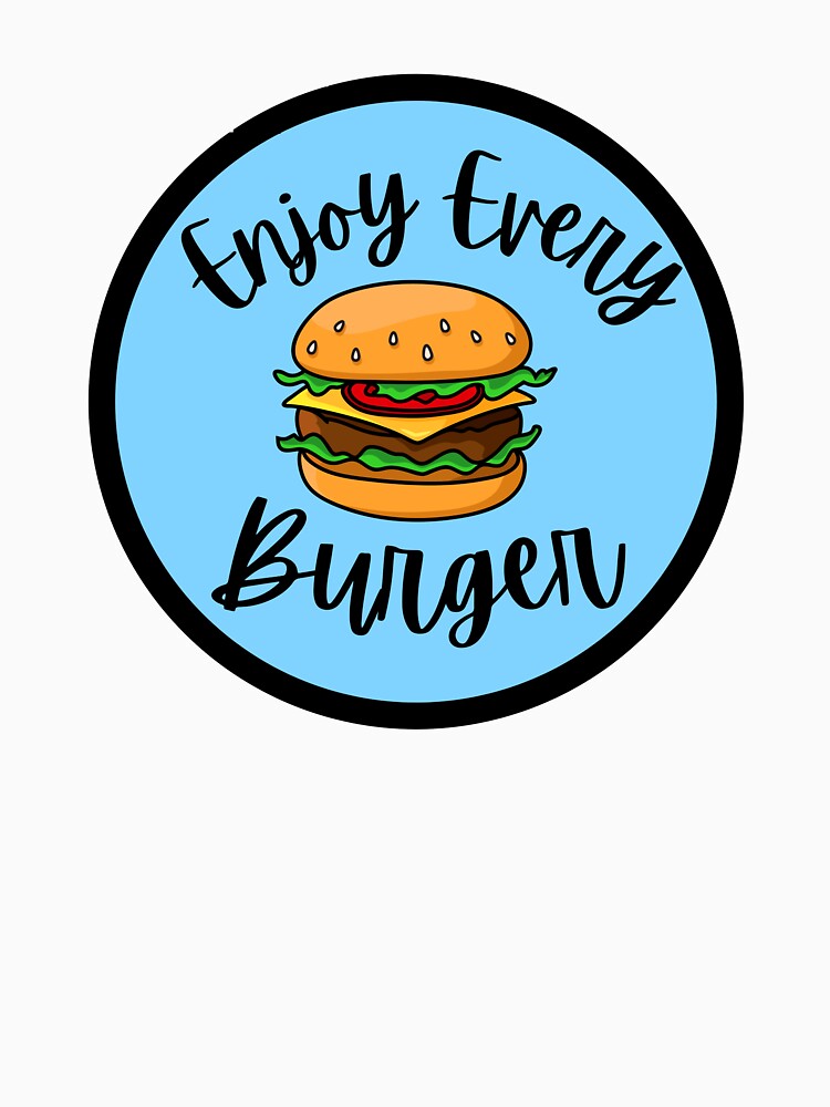 Copy of Enjoy Every Burger by Fioranoclthing