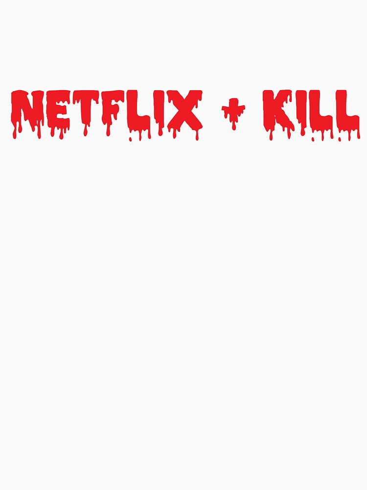 Netflix And Kill by Off-BrandInc