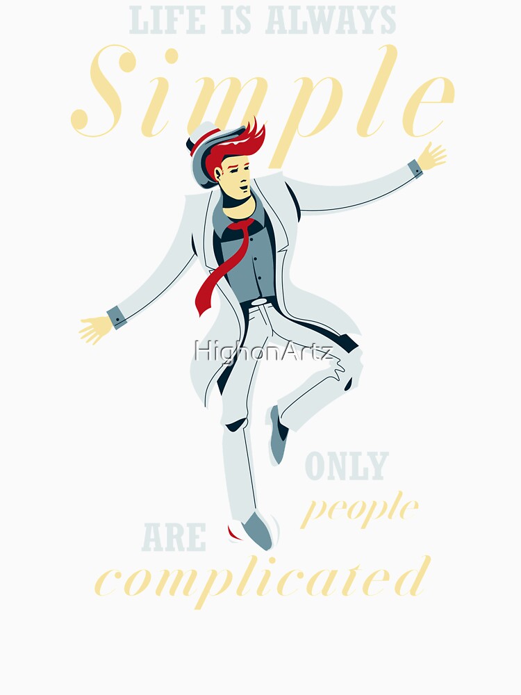 Life is Simple by HighonArtz