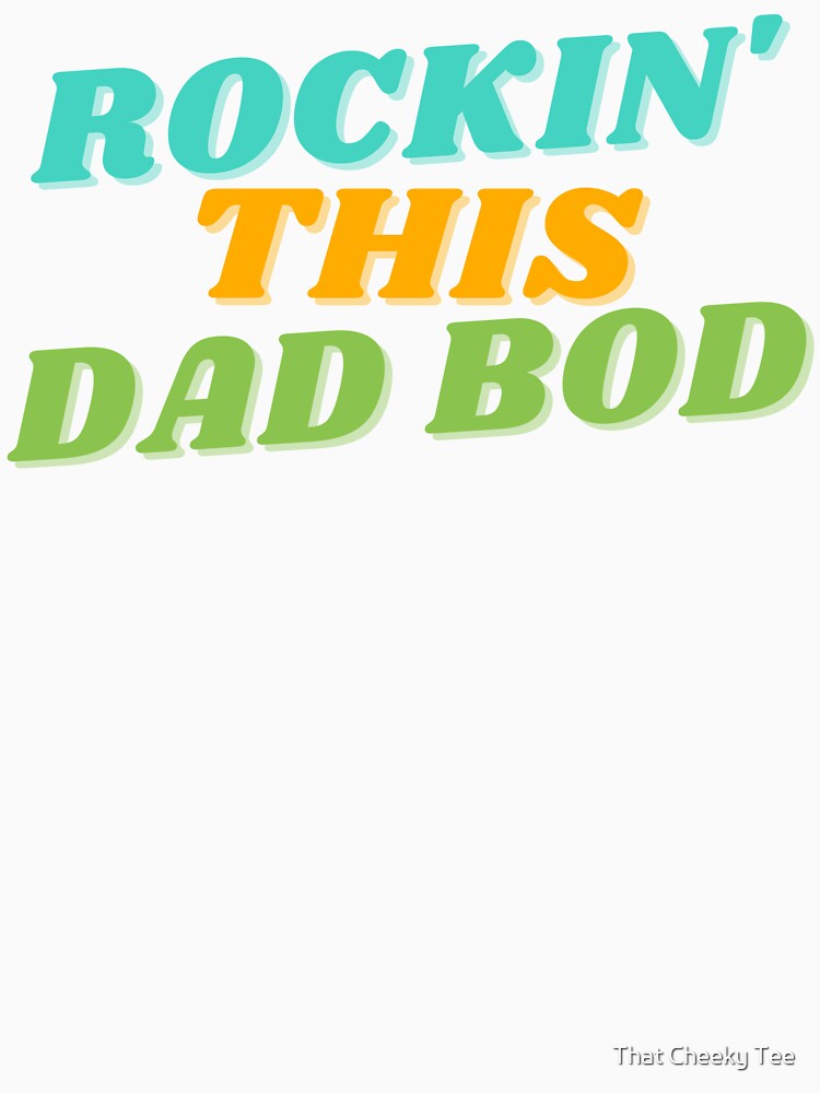Rockin' This Dad Bod. Funny Dad Joke Quote. by That Cheeky Tee