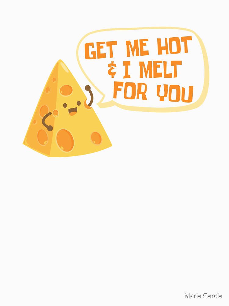 Melted Cheese Lover | Funny Food Porn Cheesy Pun by Maria Garcia