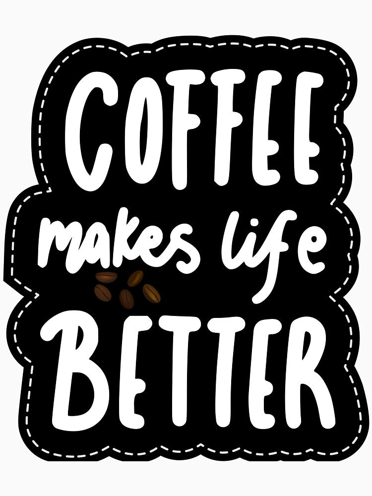 Coffee makes life better by ArnoldHegyi