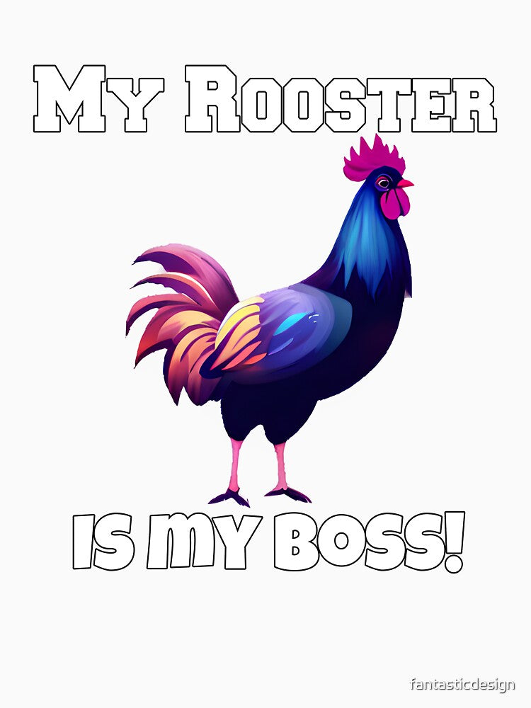 Funny Chicken Farmer Humor My Rooster Is My Boss! by fantasticdesign