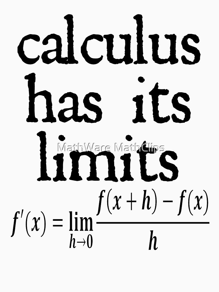 Funny Nerdy Calculus Has Its Limits Teacher Black Text by MathWare MathClips