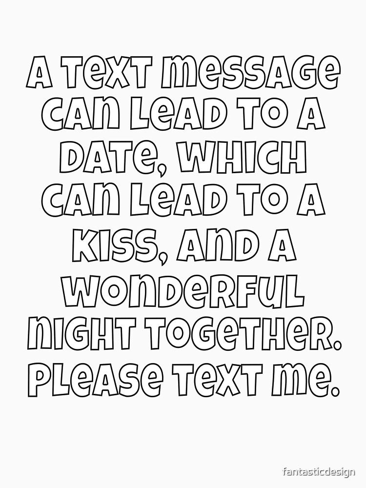 Funny Sarcastic Humor A Text Message Can Lead To A Date by fantasticdesign