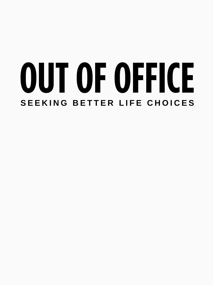 Out Of Office Seeking Better Life Choices, Funny Work Vacation Sarcastic Quote by HYPNK
