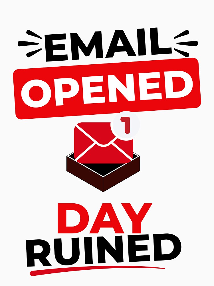 Email Opened Day Ruined ,Funny Office Humor T-Shirt by DirectiveOffice