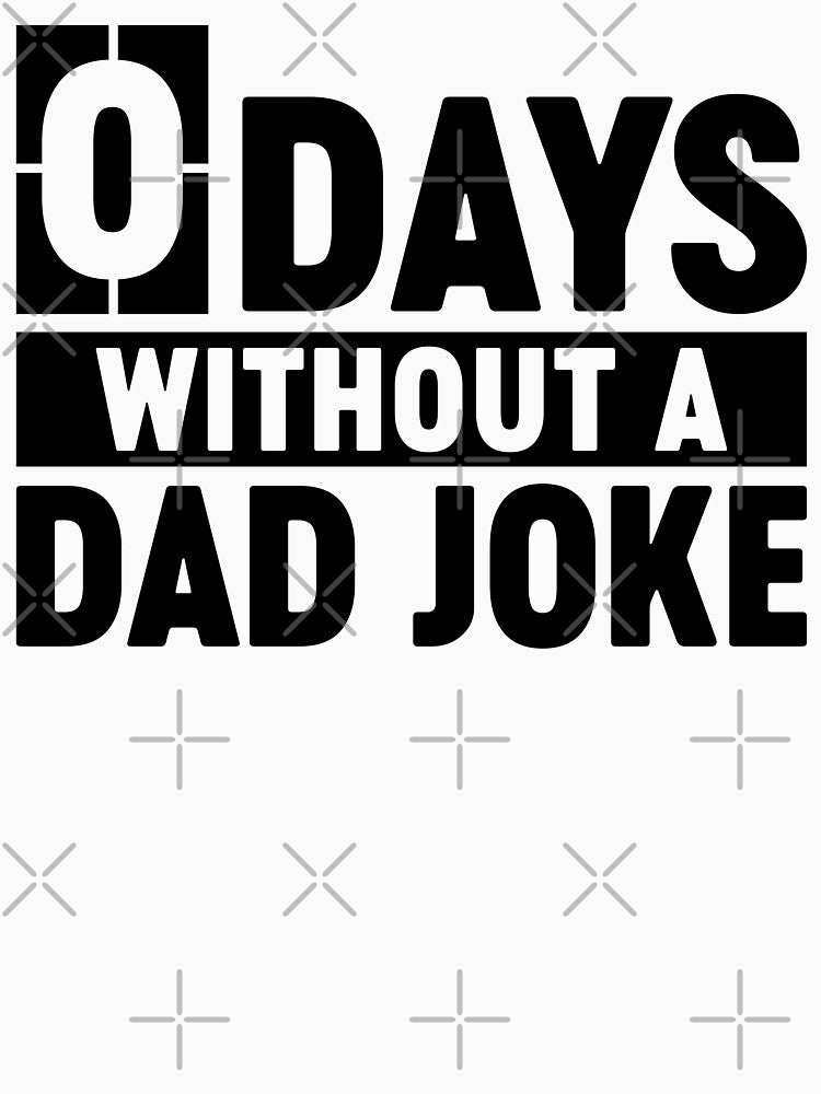 0 Days Without A Dad Joke Funny Father's Day Dad Birthday Gift by gunaone-design