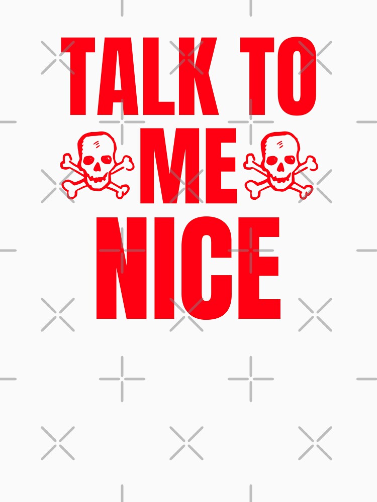 Funny Talk To Me Nice Skulls Classic Quote by Zuuag