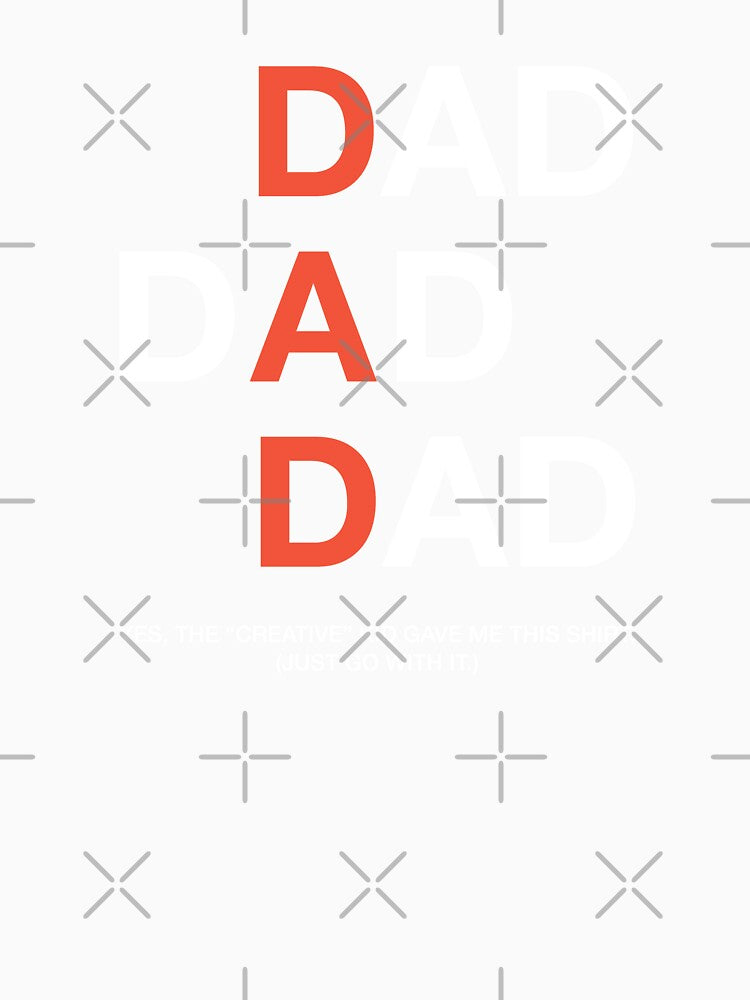 Dad Dad Dad of the "Creative" One by Ellie and Jack