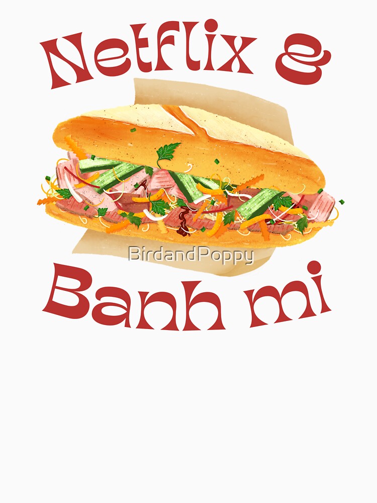 Netflix and Banh mi by BirdandPoppy