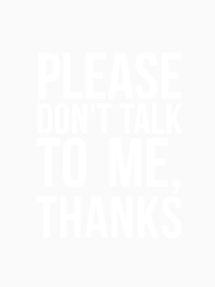 please don't talk to me, thanks sarcasm by RedYolk