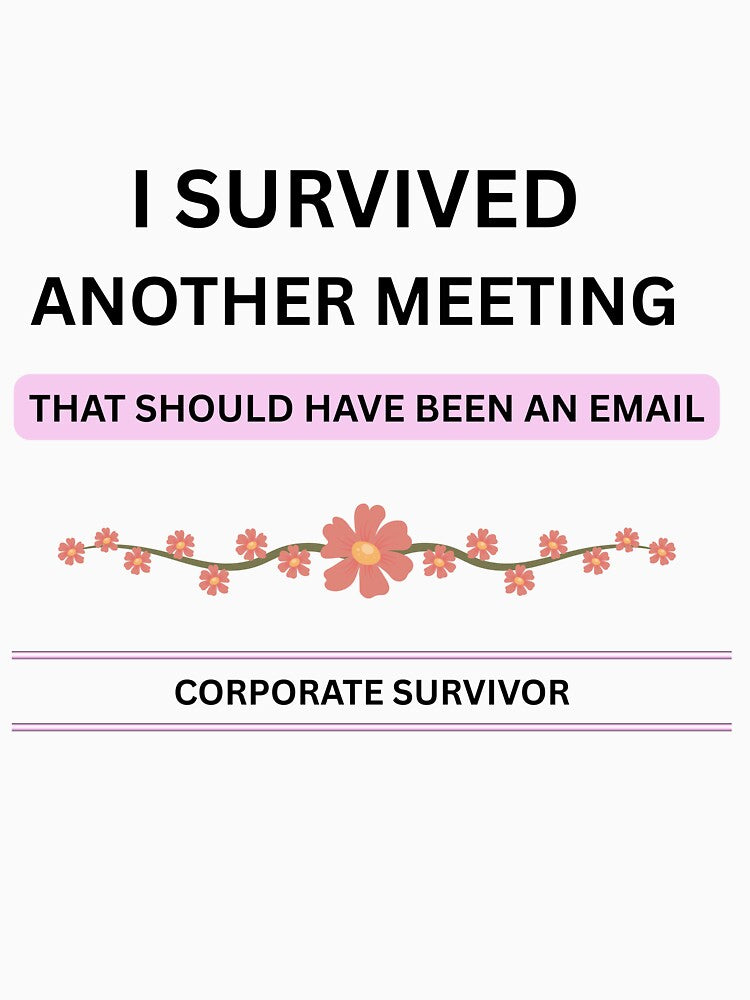 I Survived Another Meeting Funny Office Quote by jyotsanafinds