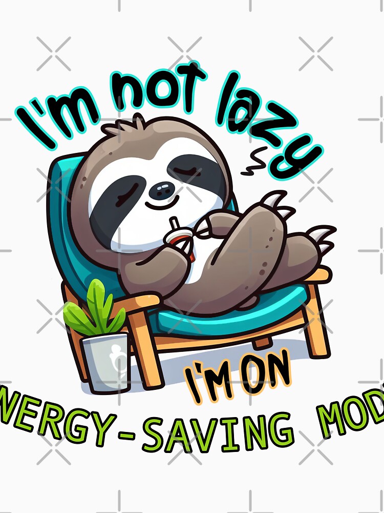 I'm not lazy, I'm on energy-saving mode by StickyFizzStore