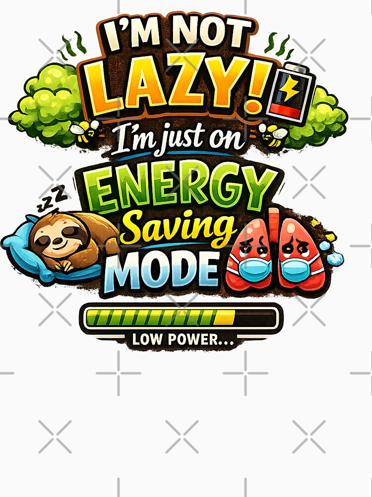 I'M NOT LAZY!  I'm just on ENERGY SAVING MODE. by Lososko