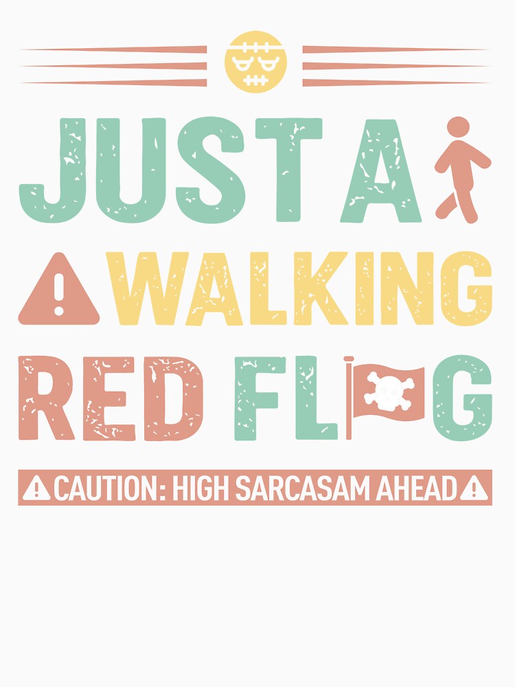 Just a walking red flag  - Sarcastic Quote Design by Merrko-Atelier