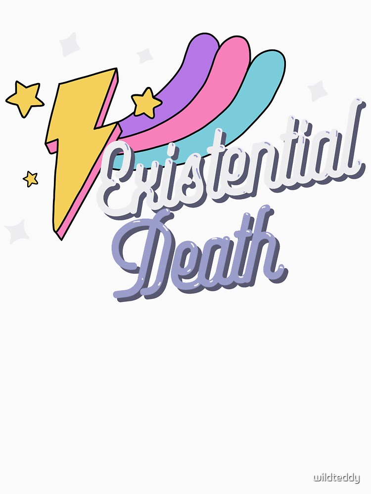 Existential Death by wildteddy