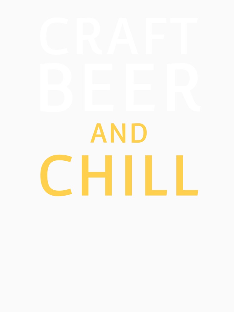 Craft Beer Quote Chill Craft Beer Lover Slogan Beer Drinker by sillyquestions